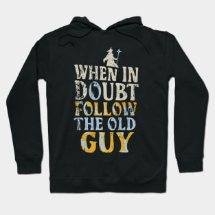 When in Doubt Follow the Old Guy - Fantasy Funny Hoodie